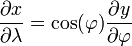 \ Frac {\ x parcial} {\ \ lambda parcial} = \ cos (\ varphi) \ frac {\ y parcial} {\ \ varphi parcial}