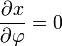 \ Frac {\ x parcial} {\ \ varphi parcial} = 0