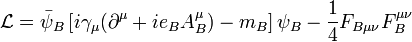 \ Mathcal {L} = \ bar \ psi_B \ left [i \ gamma_ \ mu (\ partial ^ \ mu + ie_BA_B ^ \ mu) -m_B \ right] \ psi_B - \ frac {1} {4} F_ {B \ mu \ nu} F_B ^ {\ mu \ nu}