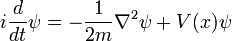 i {d \ over dt} \ psi = - {1 \ over 2m} \ nabla ^ 2 \ psi + V (x) \ psi \,