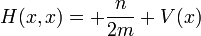 H (x, x) = + {n \ mais de 2m} + V (x) \,