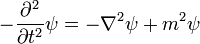 - {\ Partial ^ 2 \ over \ t ^ 2 parcial} \ psi = - \ nabla ^ 2 \ psi + m ^ 2 \ psi \,