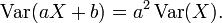 \ Operatorname {var} (ax + b) = a ^ 2 \ operatorname {var} (X).