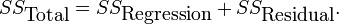 SS _ {\ mbox {total}} = SS _ {\ mbox {}} Regressão + SS _ {\ mbox {}} Residual.