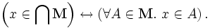 \ Left (x \ in \ bigcap \ mathbf {M} \ right) \ leftrightarrow \ left (\ forall A \ in \ mathbf {H}. \ X \ in A \ right).