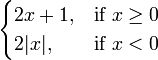 \ Begin {cases} 2x + 1, & \ mbox {if} x \ ge 0 \\ 2 | x |, & \ mbox {if} x <0 \ end {cases}